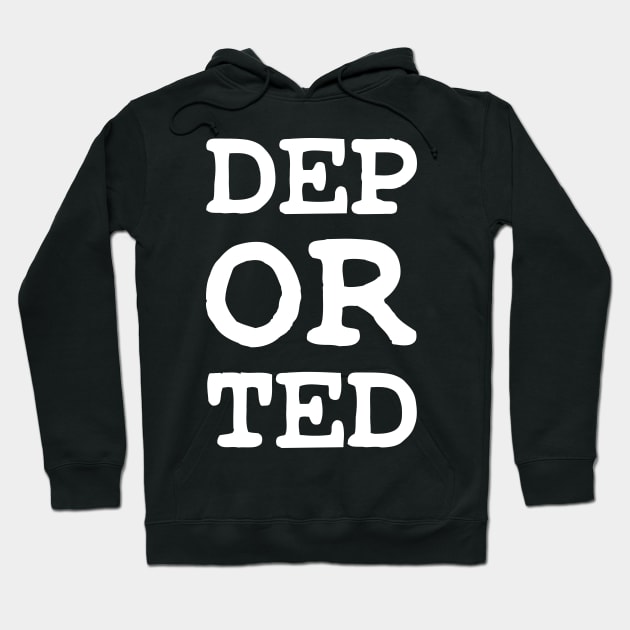 DEPORTED DEP OR TED Hoodie by FOGSJ